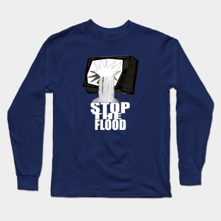 stop the flood Long Sleeve T-Shirt